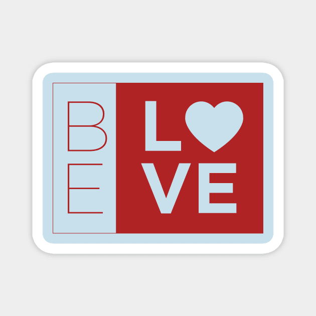 Be Love Magnet by ScottyWalters