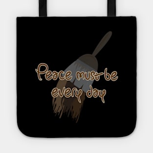 Peace must be everyday Tote