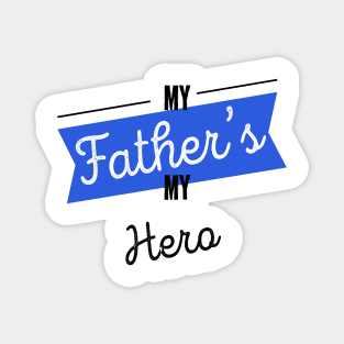 My Father's My Hero Best Dad Ever Fathers Day Magnet