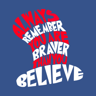 Braver Than You Believe T-Shirt