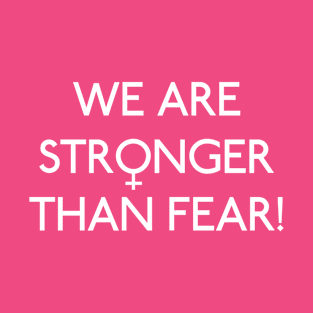 We Are Stronger Than Fear! T-Shirt