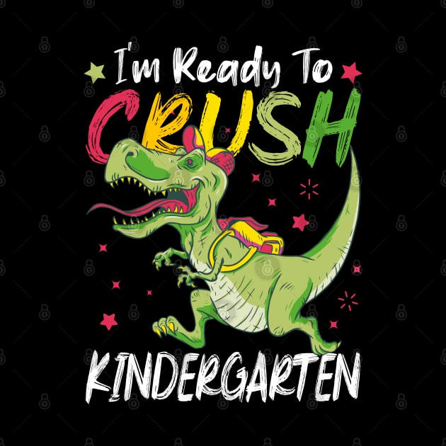 I'm ready to Crush Kindergarten Funny Kids T-Rex Dinosaur Pupil by ArtedPool