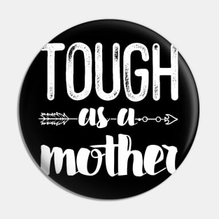 Tough As A Mother Pin