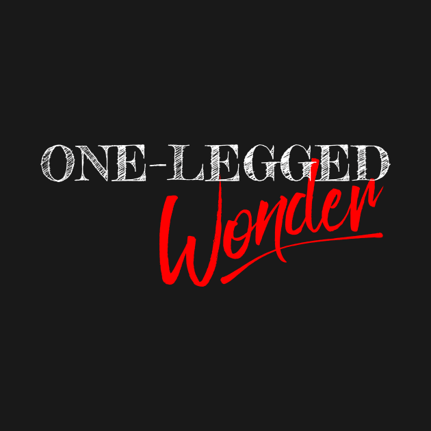 One-Legged Wonder by Terrible Ampu-Tees