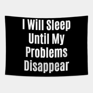 I Will Sleep Until My Problems Disappear Tapestry