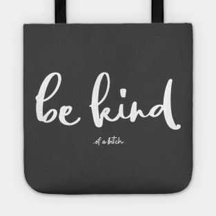 Be Kind Of A Bitch Funny Quote Gift Tote