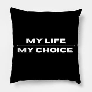 my life my choice Pillow