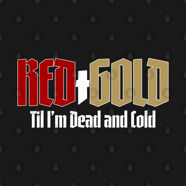 Red and Gold Until I'm Dead and Cold by MalmoDesigns