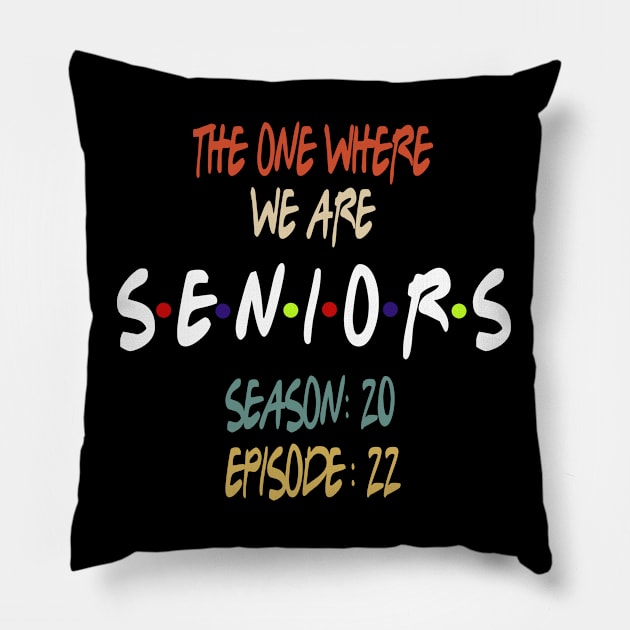 Senior 2022 The One Where We Are Seniors 2022 Pillow by Redmart