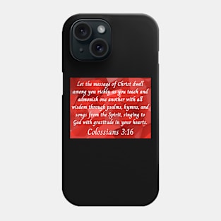 Bible Verse Colossians 3:16 Phone Case