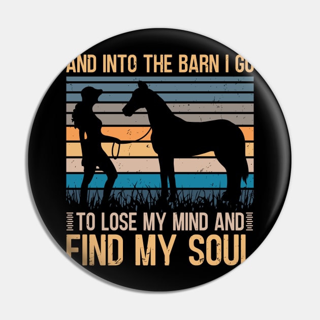 And Into The Barn I Go To Lose My Mind and Find My Soul Pin by TheDesignDepot