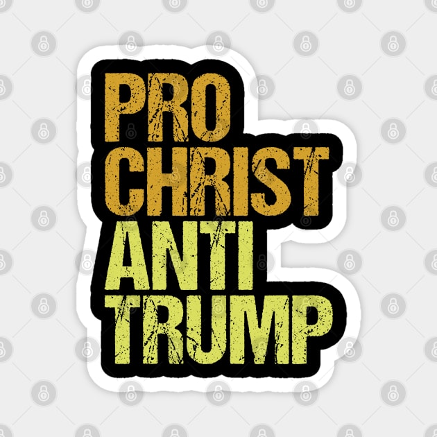 Pro Christ Anti Trump Christians Against Trump Protest Magnet by jplanet