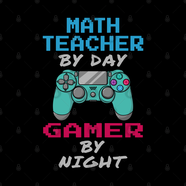 Math Teacher By Day Gamer By Night by jeric020290