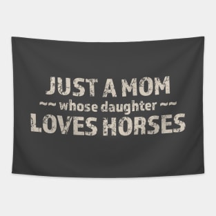 Just a Mom Whose Daughter Loves Horses Tapestry