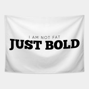 I Am Not Fat, Just Bold Black Tapestry