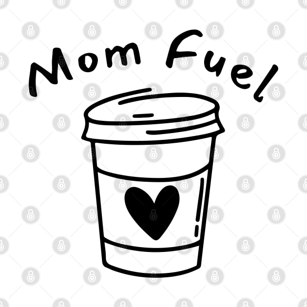 Mom Fuel. Funny Mom Life and Coffee Lover Quote. by That Cheeky Tee