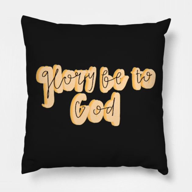 Glory be to God Pillow by canderson13