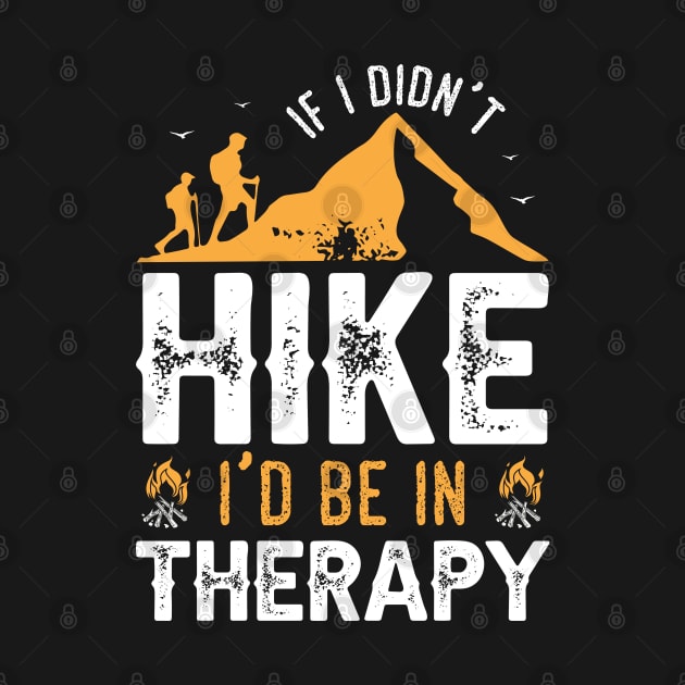 If I Didn't Hike I'd Be in Therapy by busines_night