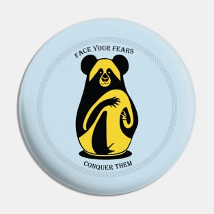 Face your fears, conquer them Pin