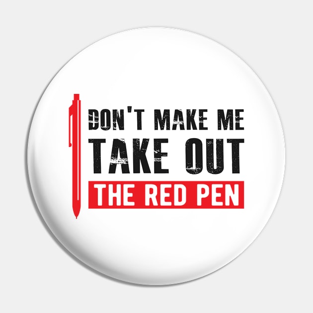 Teacher - Don't make me take out the red pen Pin by KC Happy Shop