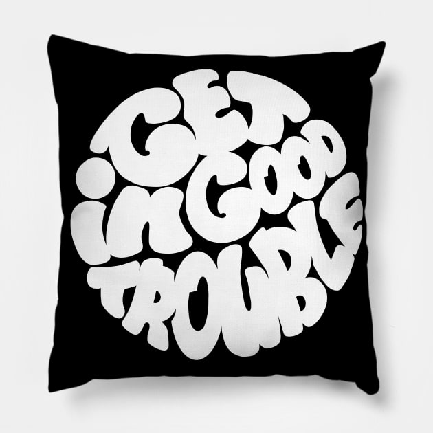 Get in good trouble Pillow by everglowstd