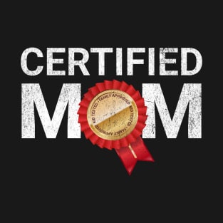 Certified Mom T-Shirt