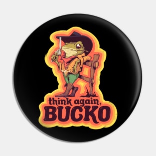 Think Again Bucko Pin