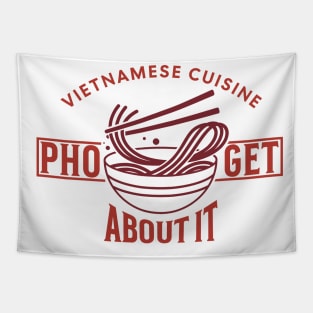 Pho-Get About - Funny Vietnamese cuisine Tapestry