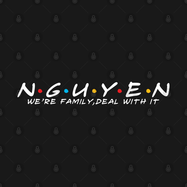 The Nguyen Family Nguyen Surname Nguyen Last name Nguyen TShirt