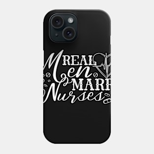 Real Men Marry Nurses Shirt - Gift For Nurses Husbands - Holiday Nurse Gift Phone Case