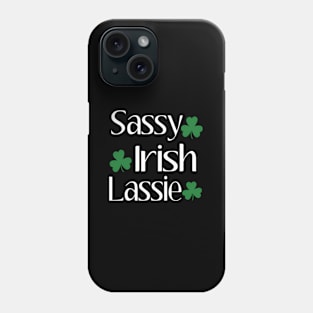 Sassy Irish Lassie St Patricks Day Irish Humor Quotes Phone Case