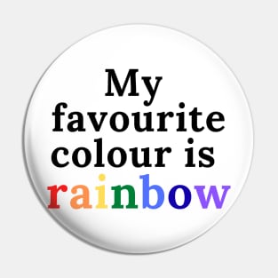 My Favorite color is Rainbow Pin