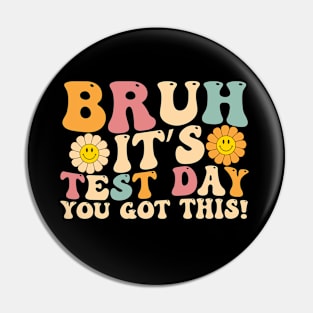 Bruh It's Test Day You Got This T-shirt - Test Day teacher Pin