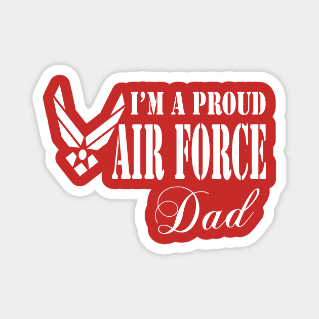 Best Gift for Father Army - I am a proud Air Force Dad Magnet by chienthanit