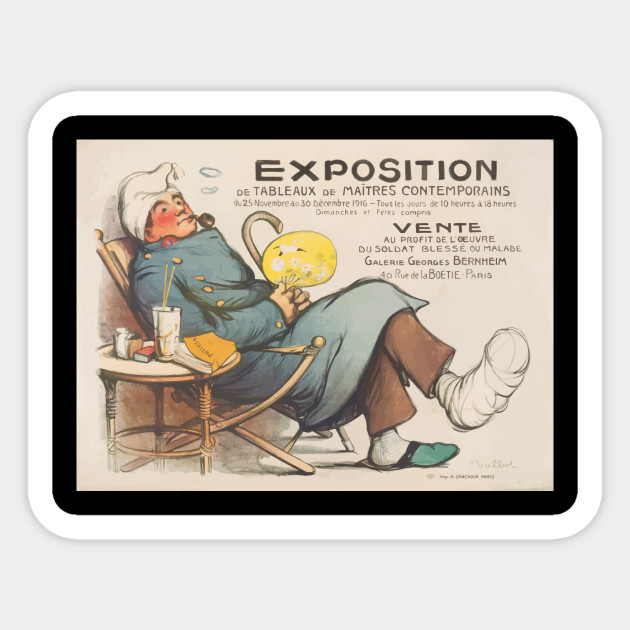 Wwi Propaganda Poster 0479 Exposition De Tableaux De Maitres Contemporains Vente Au Pofit De Loeuvre Du Soldat Blesse Ou Malade Galerie Georges Ber Ww1 Vintage Sticker Teepublic