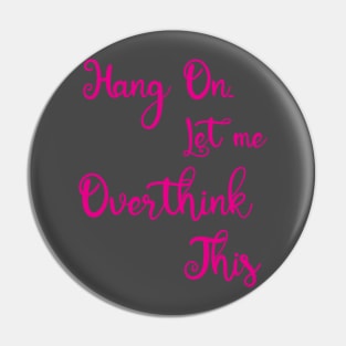 Overthinkers Pin