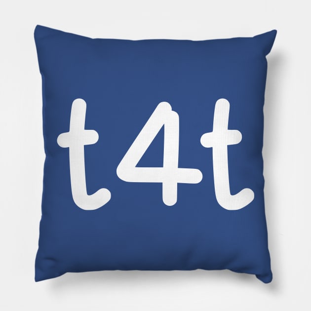 t4t Pillow by dikleyt