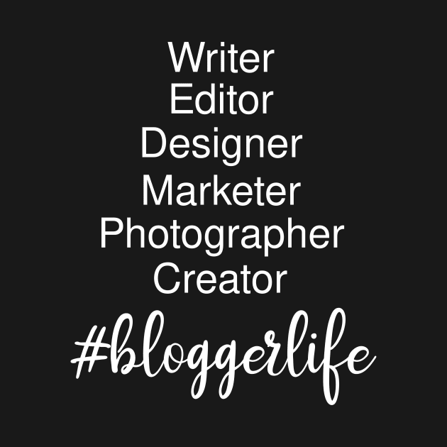 Hashtag Blogger Life by fairytalelife