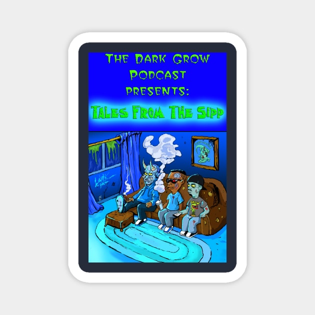 The Dark Grow Podcast : Tales from the Sipp Magnet by Art Of Lunatik