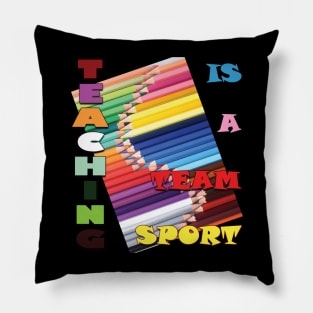 Teaching is a team sport. Pillow