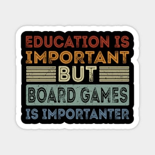 Funny Education Is Important But Board Games Is Importanter Magnet