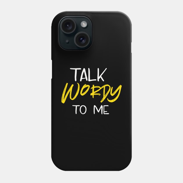 Talk Wordy to Me Phone Case by TheWriteStuff