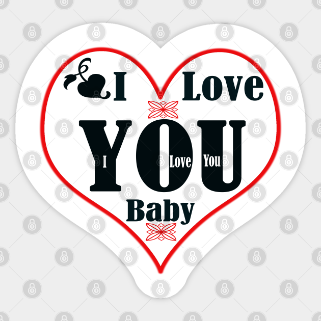 I Love You Babby I Love You Baby Sticker Teepublic I Love You Babby I Love You Baby Sticker Teepublic