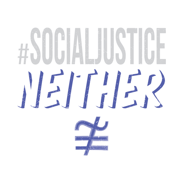 #SocialJustice Neither - Hashtag for the Resistance by Ryphna