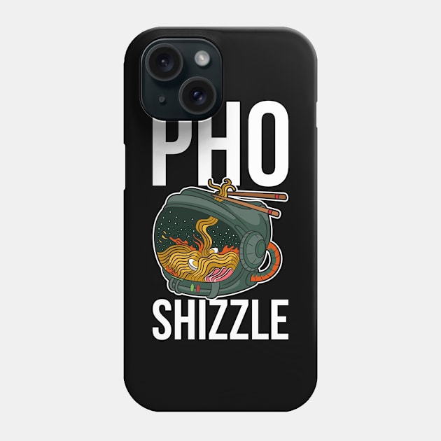 Pho Shizzle Funny Pho Gift Phone Case by CatRobot