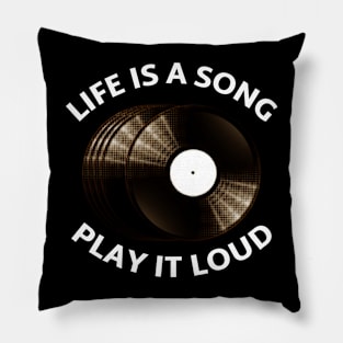 Life is a Song, Play it Loud. Pillow