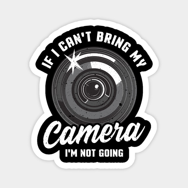 If I Can't Bring My Camera I'm Not Going Pun Magnet by theperfectpresents