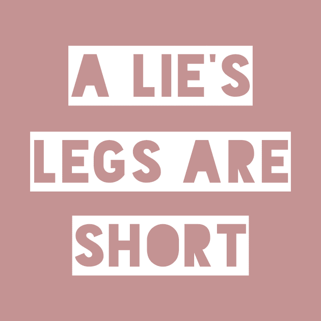 A Lie's Legs Are Short by HTcreative