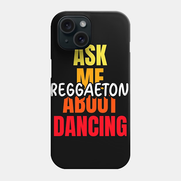 Ask me about dancing reggaeton Phone Case by Art Deck