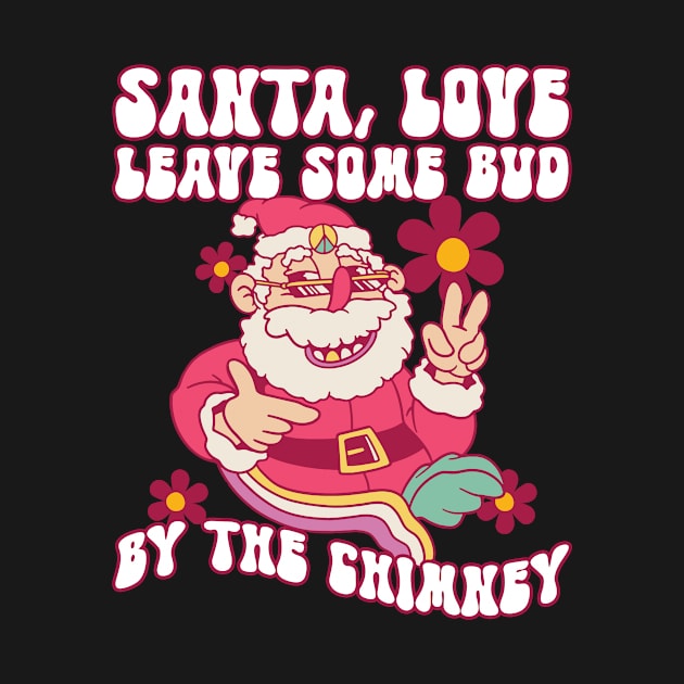 Santa, Love Leave Some Bud By The Chimney - Hippie Christmas by Anassein.os